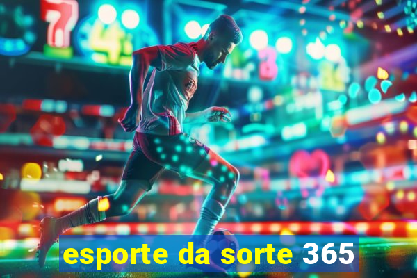 esporte da sorte 365